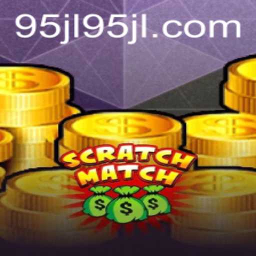 ScratchMatch: A Revolutionary Gaming Experience with 95jl.com
